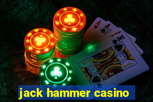 jack hammer casino