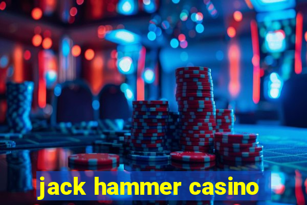 jack hammer casino