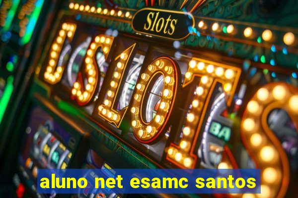 aluno net esamc santos