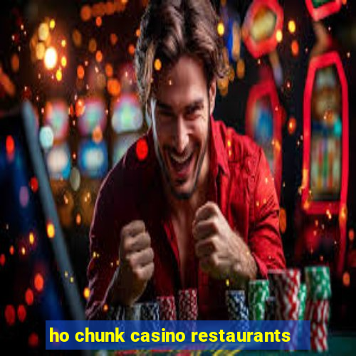 ho chunk casino restaurants