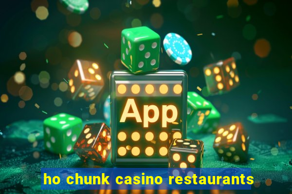 ho chunk casino restaurants