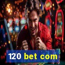 120 bet com