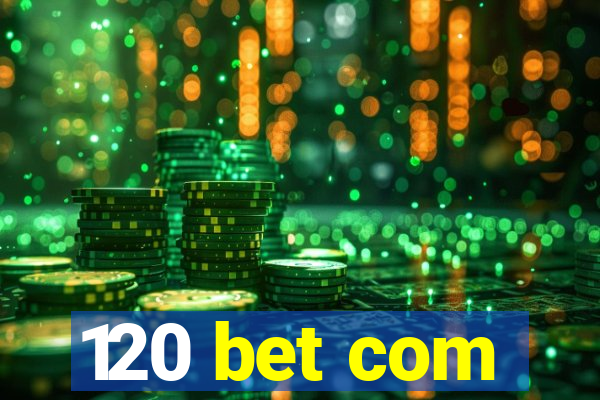 120 bet com