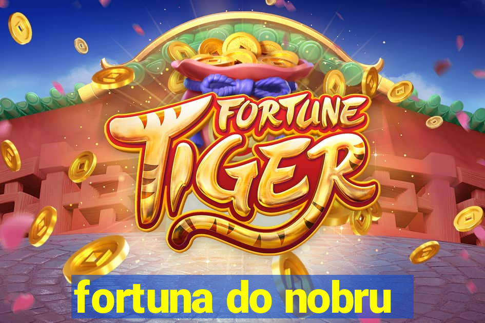 fortuna do nobru