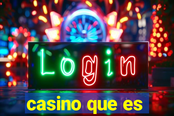 casino que es