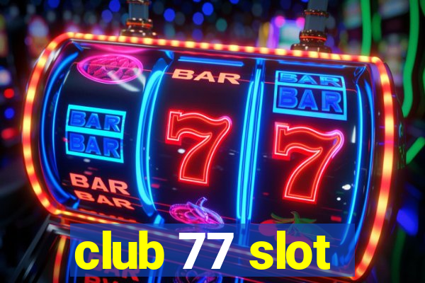 club 77 slot