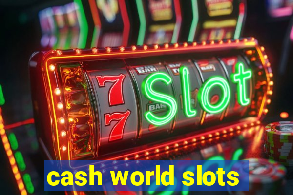 cash world slots