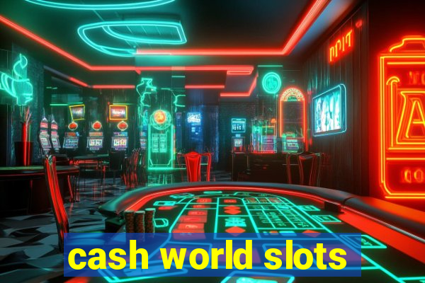 cash world slots