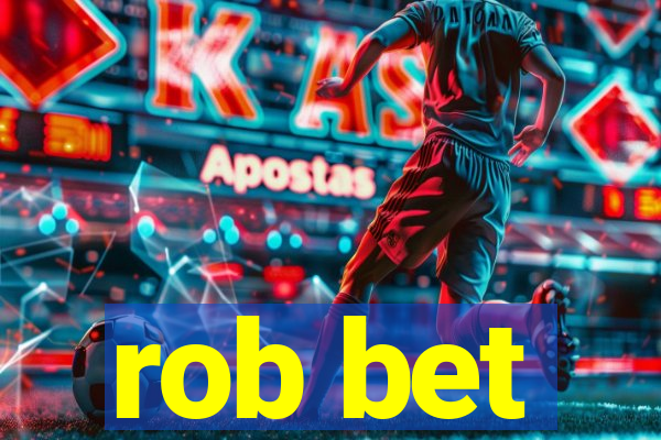 rob bet