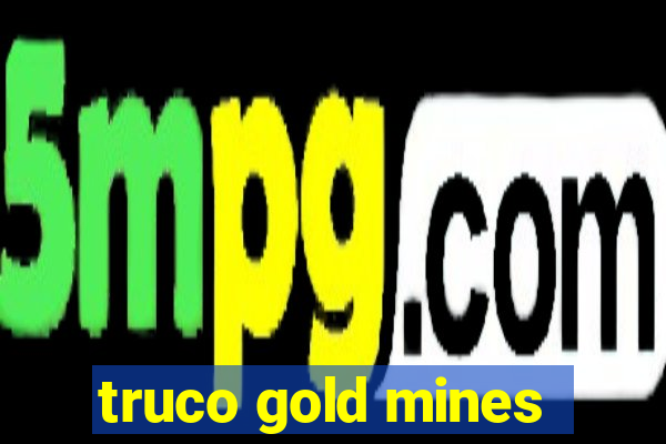 truco gold mines