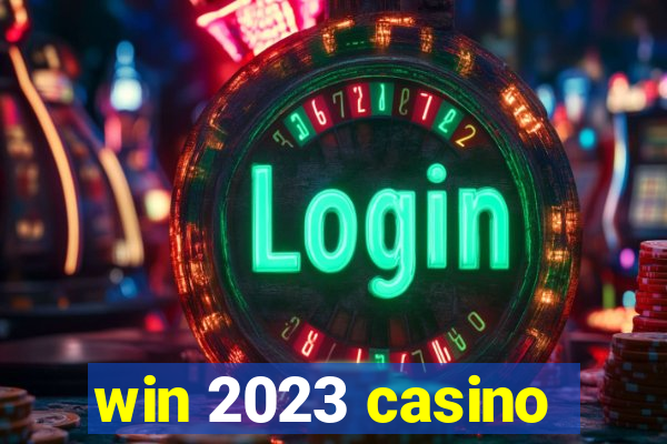 win 2023 casino