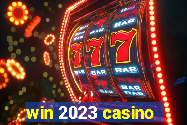 win 2023 casino