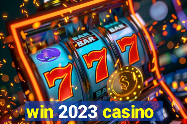 win 2023 casino