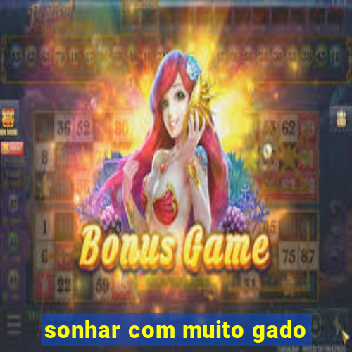 sonhar com muito gado