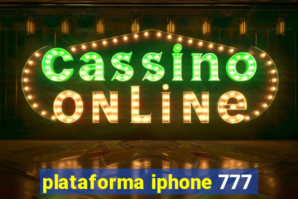 plataforma iphone 777