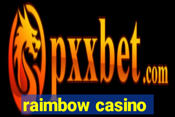 raimbow casino