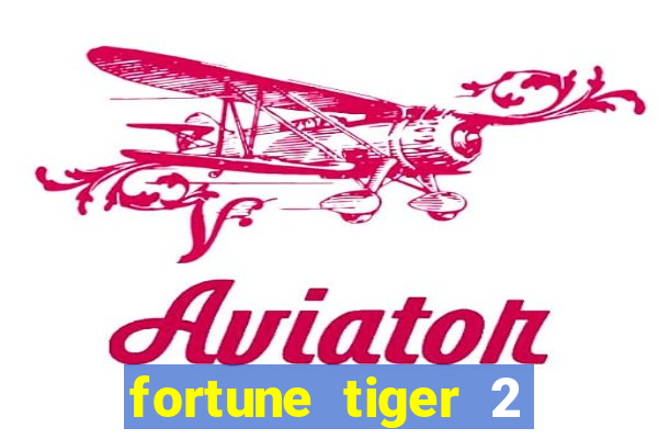 fortune tiger 2 revenge download