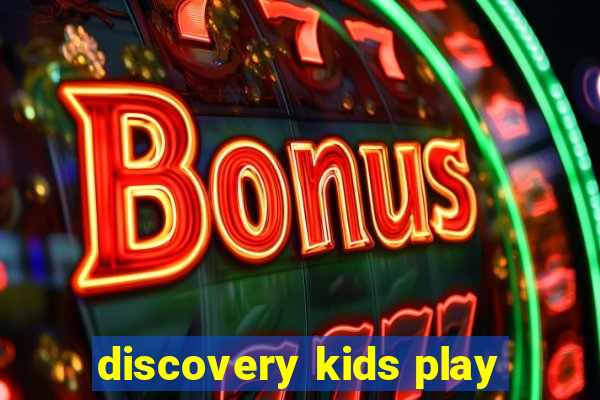 discovery kids play