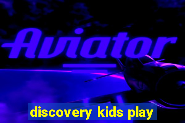 discovery kids play