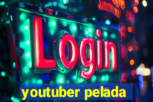 youtuber pelada