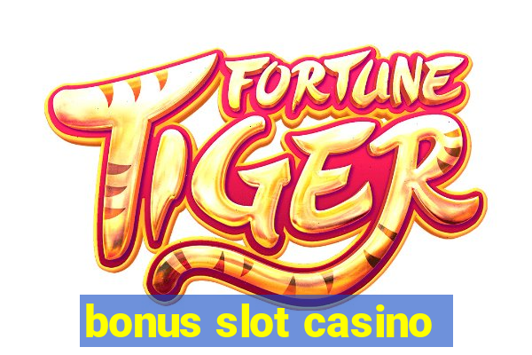 bonus slot casino