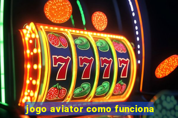 jogo aviator como funciona