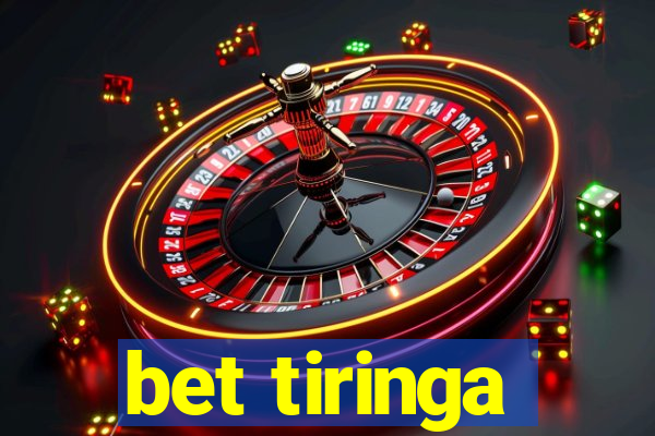 bet tiringa