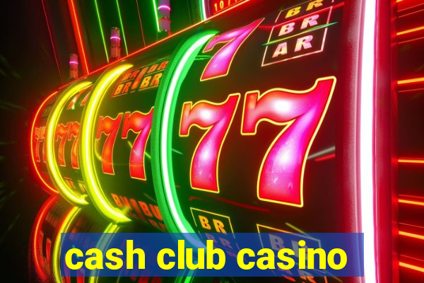 cash club casino