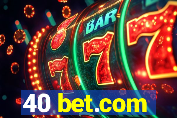 40 bet.com