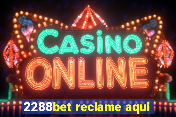 2288bet reclame aqui