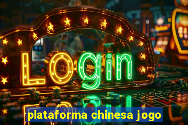 plataforma chinesa jogo