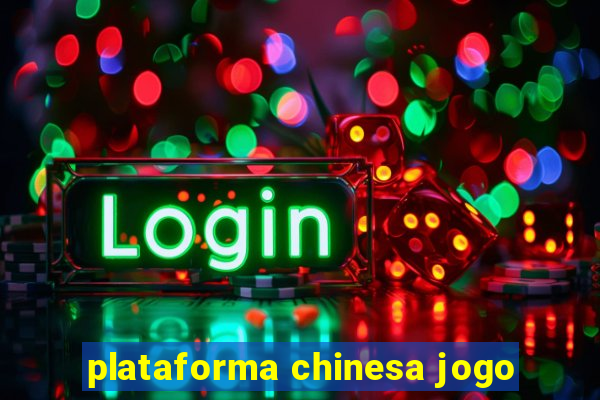 plataforma chinesa jogo