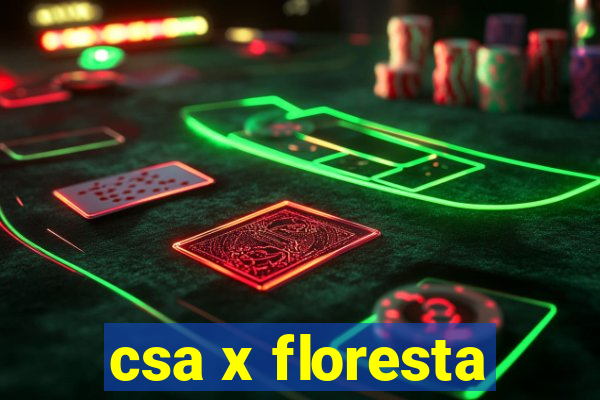 csa x floresta