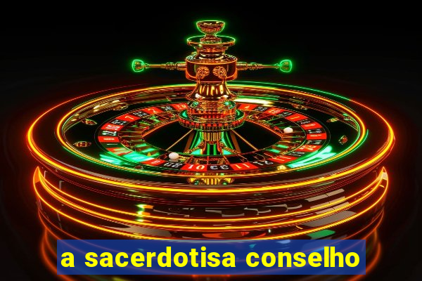 a sacerdotisa conselho