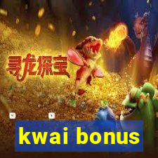 kwai bonus