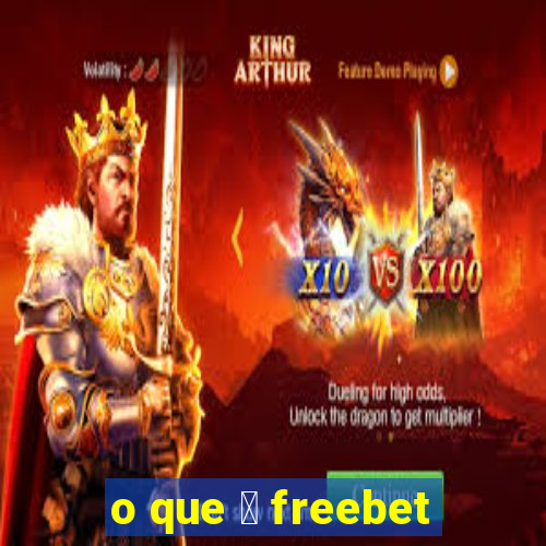 o que 茅 freebet