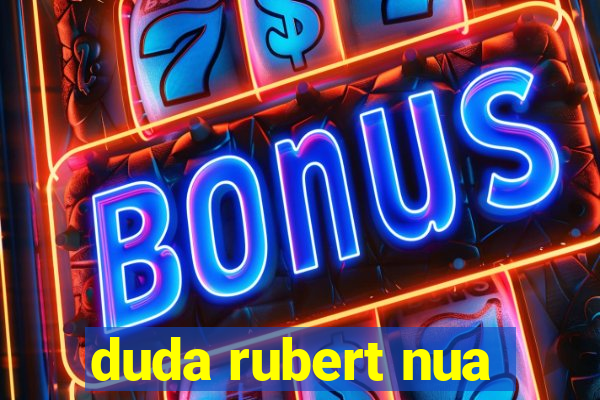 duda rubert nua