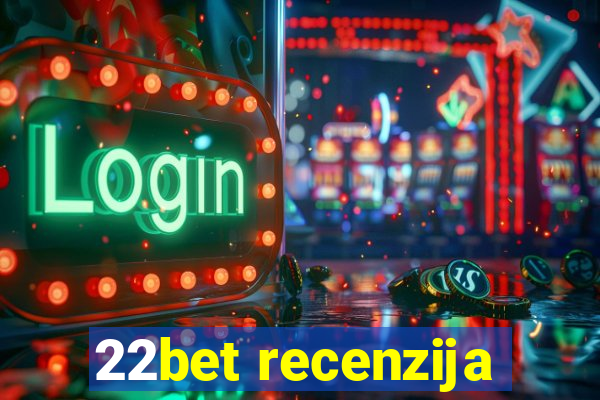 22bet recenzija