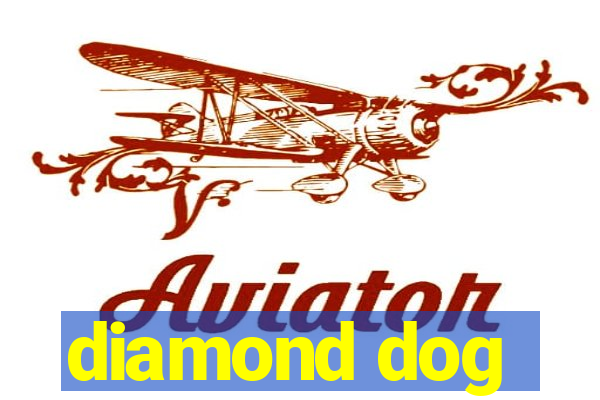 diamond dog