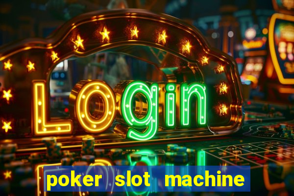 poker slot machine games free