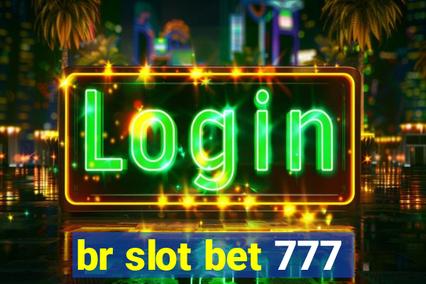 br slot bet 777