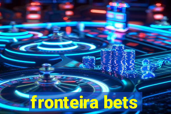 fronteira bets