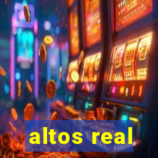 altos real