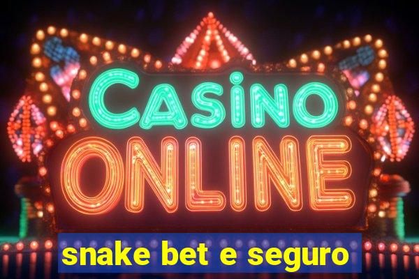 snake bet e seguro