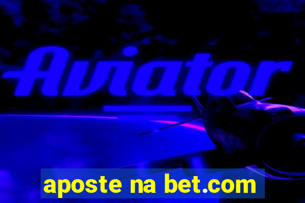 aposte na bet.com