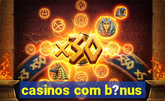 casinos com b?nus