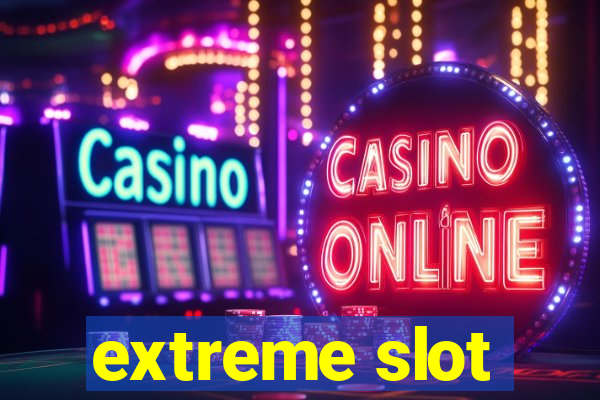 extreme slot