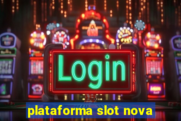 plataforma slot nova