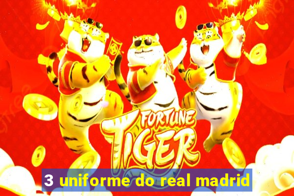 3 uniforme do real madrid