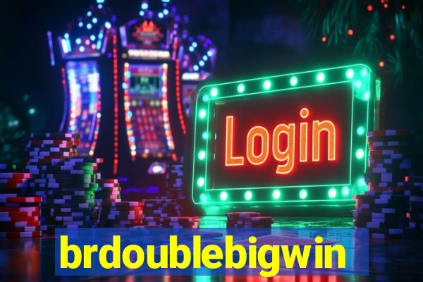 brdoublebigwin